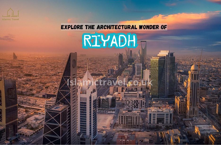 Explore the Architectural Wonder of Riyadh